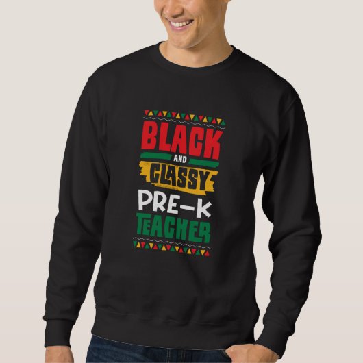 Black and Classy Pre K Teacher Black History Month スウェットシャツ (正面)