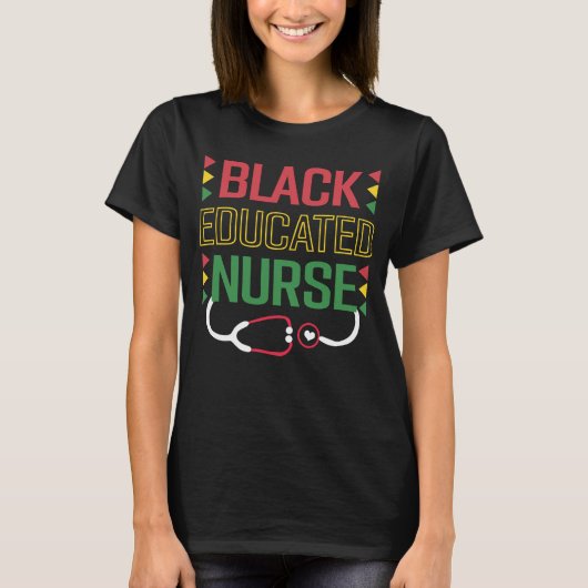 Black and Educated Nurse Proud Melanin Nurse Tシャツ (正面)