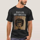 Black And HBCU Educated Historical Black Colleges  Tシャツ (正面)