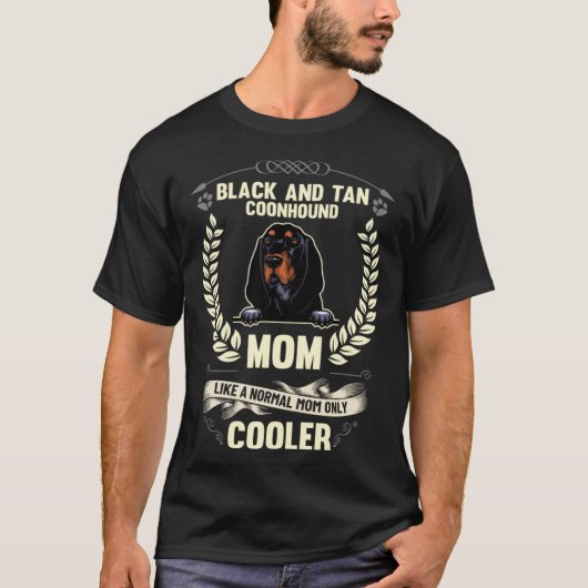 Black and Tan Coonhound Mom Like A Normal Mom Only Tシャツ (正面)
