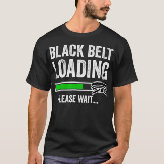 Black Belt Loading Please Wait Karate Jiu Jitsu Ma Tシャツ