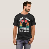 Black Ca Are You Kitten Me Right Meow Cute Cat Tシャツ (正面フル)