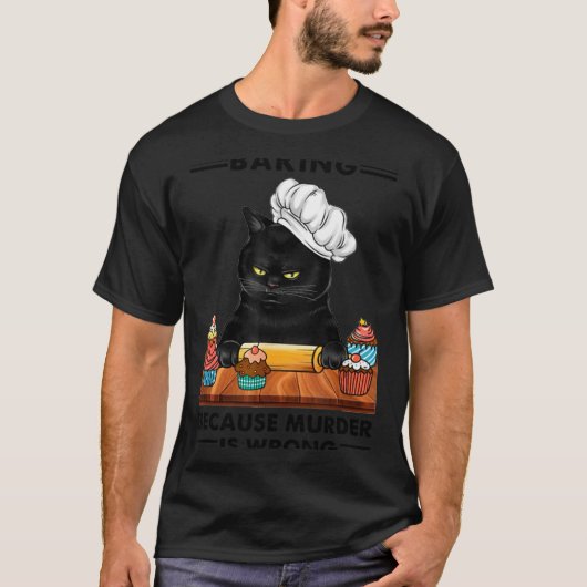 Black Cat Baking Because Murder Is Wrong Cat Lover Tシャツ (正面)