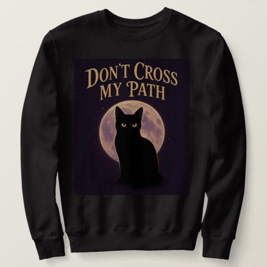 Black Cat “Don’t Cross My Path” | Spooky & Cute T- スウェットシャツ (デザイン正面)
