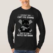 Black Cat Even Duct Tape Can Fix Stupid But It Can Tシャツ (正面)