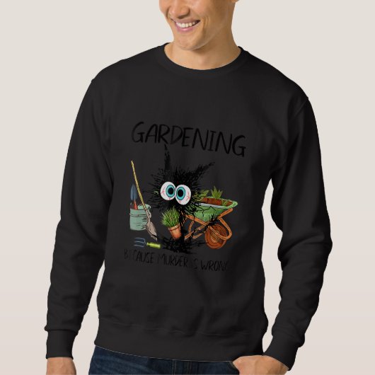 black cat gardening because murder is wrrong スウェットシャツ (正面)
