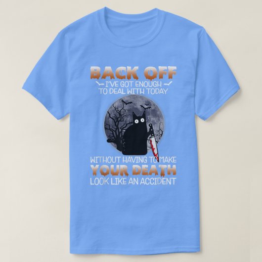 Black Cat Horror Back Off Ive Got Enough To Deal W Tシャツ (デザイン正面)