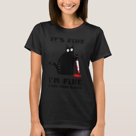 Black Cat Knife It's Fine I'm Fine Everything's Fi Tシャツ (正面)
