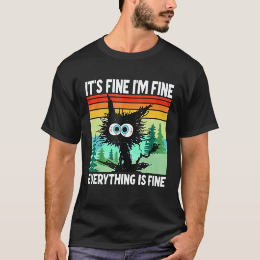 Black Cat Quote It's Fine I'm Fine Everything Is F Tシャツ (正面)