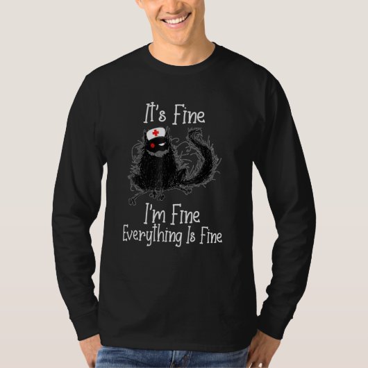 Black Cat tee Shirt It's Fine I'm Fine Nurses Day Tシャツ (正面)