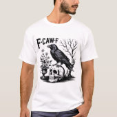 Black Crow F Caw F,Funny Bird Sarcastic Tシャツ (正面)