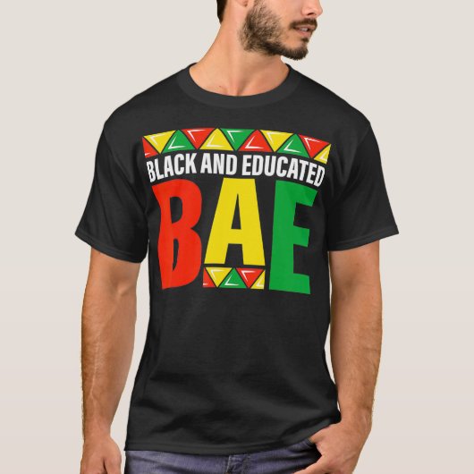 Black  Educated BAE aka black history month pride  Tシャツ (正面)