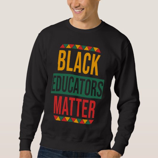 Black Educators Matter  Black History Month Teache スウェットシャツ (正面)