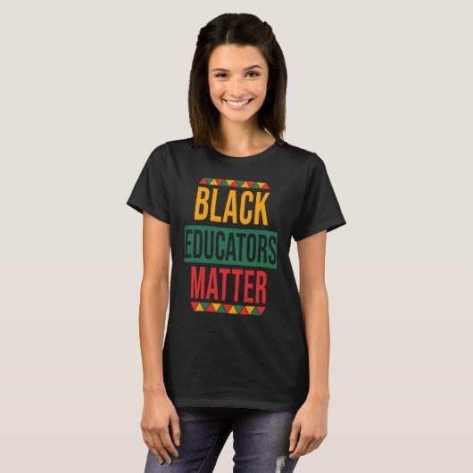 Black Educators Matter Black History Month Teache Tシャツ (正面フル)