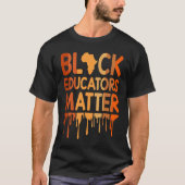 Black Educators Matter Melanin African Pride Black Tシャツ (正面)