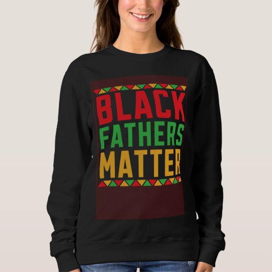 Black Fathers Matter African American Legalize Bla スウェットシャツ (正面)