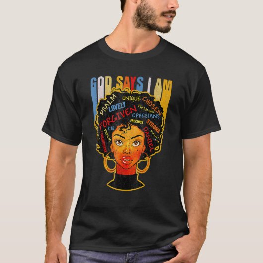 Black Girl God Says I Am Black Melanin History Mon Tシャツ (正面)