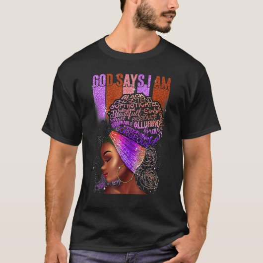 Black Girl God Says I Am Black Melanin History Mon Tシャツ (正面)