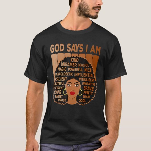 Black Girl God Says I Am Black Melanin History Mon Tシャツ (正面)