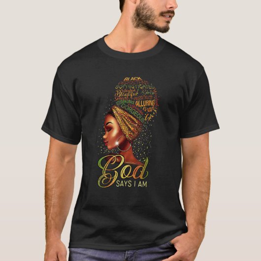 Black Girl God Says I Am Black Melanin History Mon Tシャツ (正面)