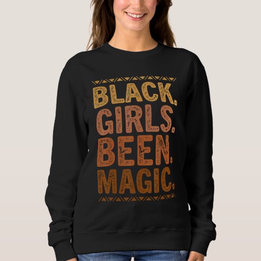 Black Girls Been Magic Melanin African American Hi スウェットシャツ (正面)