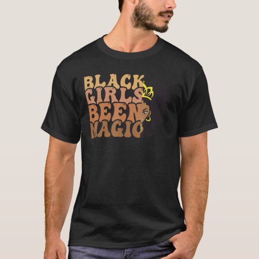 Black Girls Been Magic Melanin Afro American Histo Tシャツ (正面)