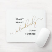Black Gold Script Ridiculously Good Looking Quote マウスパッド (マウス)