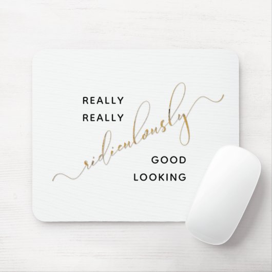 Black Gold Script Ridiculously Good Looking Quote マウスパッド (マウス)