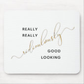 Black Gold Script Ridiculously Good Looking Quote マウスパッド (正面)