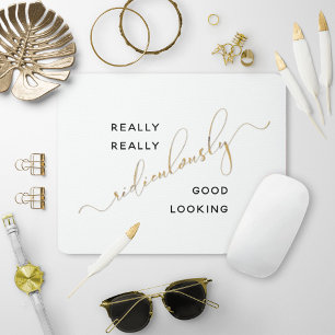 Black Gold Script Ridiculously Good Looking Quote マウスパッド