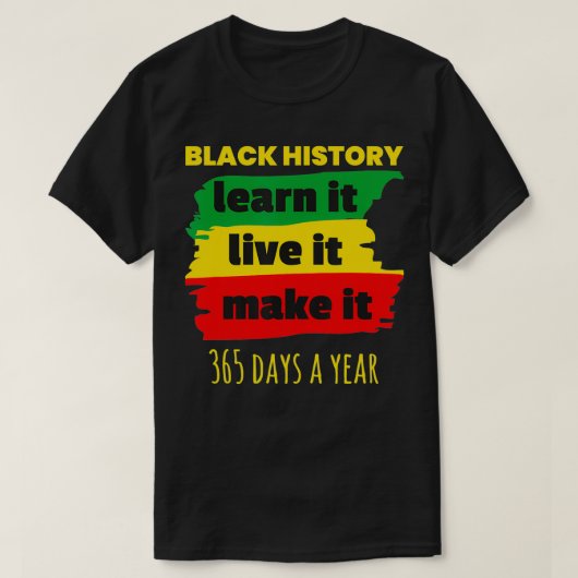 Black History 365 Days a Year Tシャツ (デザイン正面)