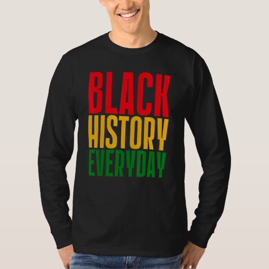 Black History Everyday  Black History Month Celebr Tシャツ (正面)