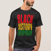 Black History Everyday  Black History Month Celebr Tシャツ (正面)
