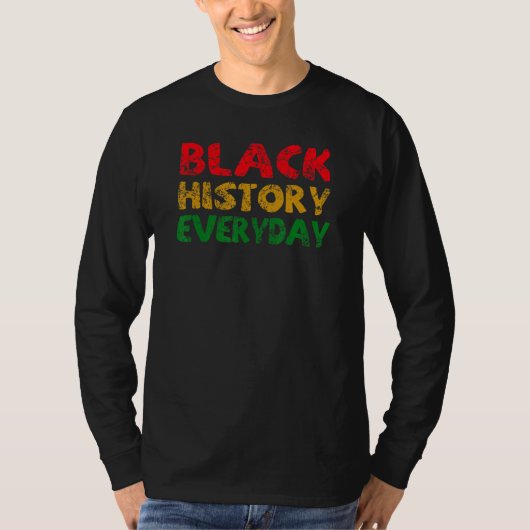 Black History Everyday  Black History Month Celebr Tシャツ (正面)