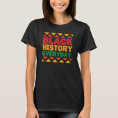 Black History Everyday Black History Month Celebra Tシャツ (正面)