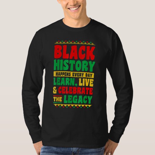 Black History Happens Every Day Learn Live Celebra Tシャツ (正面)