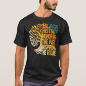 Black History Honoring The Past Inspiring Future Tシャツ (正面)