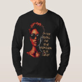 Black History I'm Not Asking For Your Permission T Tシャツ (正面)