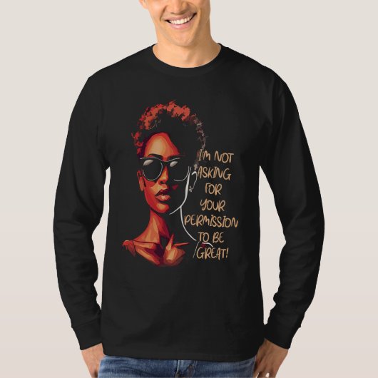 Black History I'm Not Asking For Your Permission T Tシャツ (正面)
