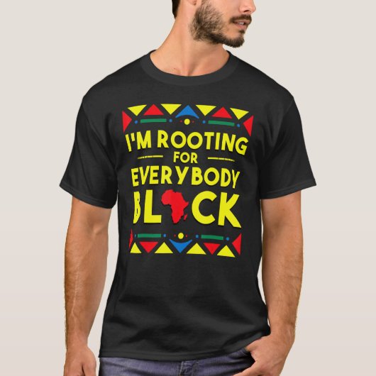 Black History I'm Rooting for Everyone Black Afri Tシャツ (正面)