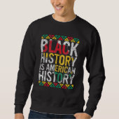 Black History Is American History Gift Month Pride スウェットシャツ (正面)