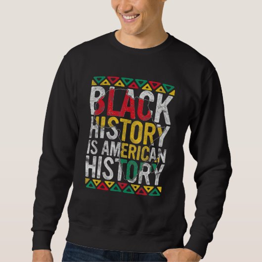 Black History Is American History Gift Month Pride スウェットシャツ (正面)