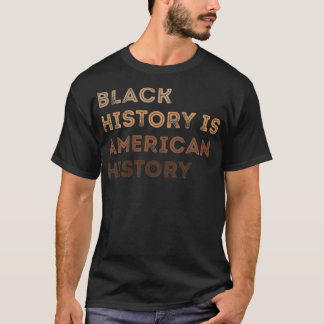 Black History is American History Melanin Black Pr Tシャツ