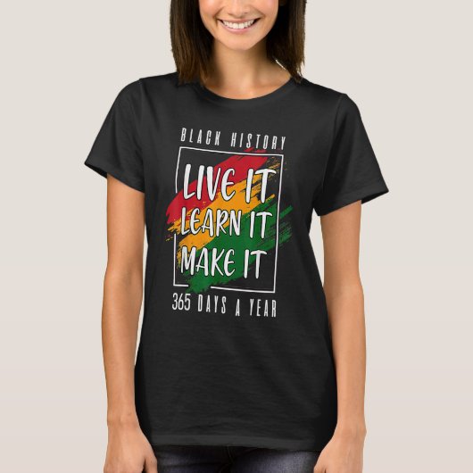 Black History Month 2023 Live It Learn It Make It Tシャツ (正面)