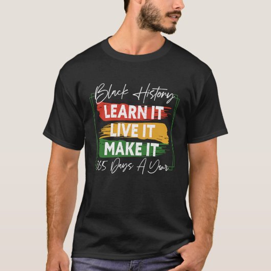 Black History Month 2023 Live It Learn It Make It  Tシャツ (正面)