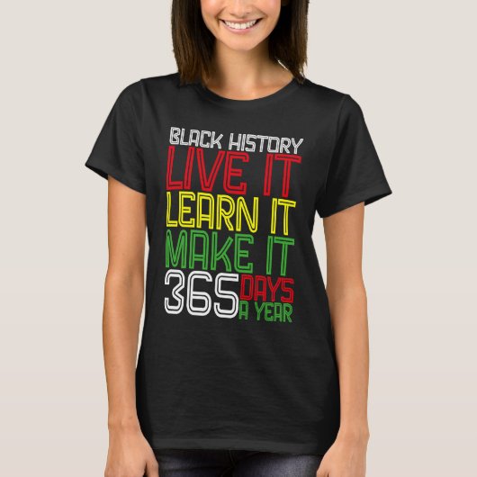 Black History Month 2023 Live It Learn It Make It  Tシャツ (正面)
