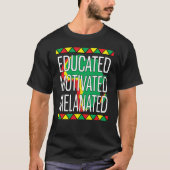 Black History Month Educated Motivated Melanated   Tシャツ (正面)