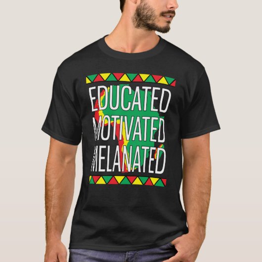 Black History Month Educated Motivated Melanated   Tシャツ (正面)