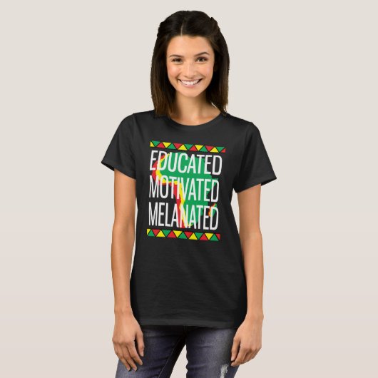 Black History Month Educated Motivated Melanated Tシャツ (正面フル)