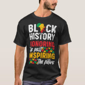 Black History Month Honoring The Past Inspiring Th Tシャツ (正面)